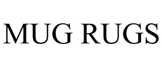 MUG RUGS