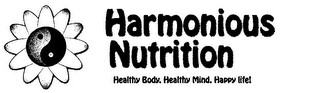 HARMONIOUS NUTRITION HEALTHY BODY. HEALTHY MIND. HAPPY LIFE!