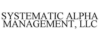 SYSTEMATIC ALPHA MANAGEMENT, LLC