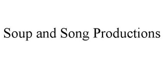 SOUP AND SONG PRODUCTIONS