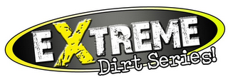 EXTREME DIRT SERIES!