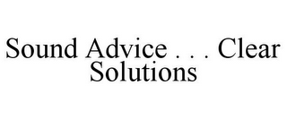 SOUND ADVICE . . . CLEAR SOLUTIONS