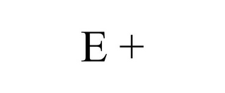E +