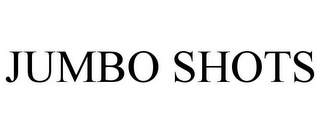 JUMBO SHOTS