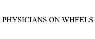 PHYSICIANS ON WHEELS