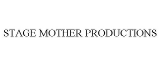 STAGE MOTHER PRODUCTIONS