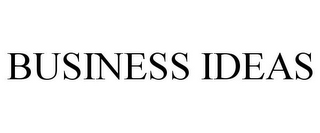 BUSINESS IDEAS
