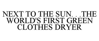 NEXT TO THE SUN. . .THE WORLD'S FIRST GREEN CLOTHES DRYER