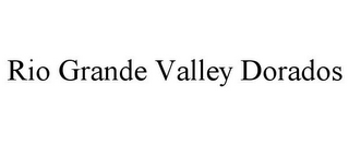 RIO GRANDE VALLEY DORADOS