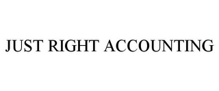 JUST RIGHT ACCOUNTING