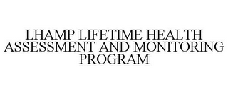 LHAMP LIFETIME HEALTH ASSESSMENT AND MONITORING PROGRAM