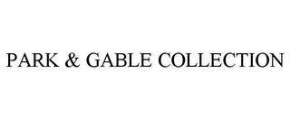 PARK & GABLE COLLECTION