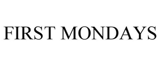 FIRST MONDAYS