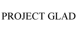 PROJECT GLAD