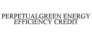 PERPETUALGREEN ENERGY EFFICIENCY CREDIT