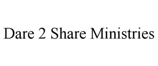 DARE 2 SHARE MINISTRIES