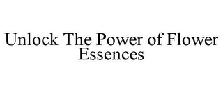 UNLOCK THE POWER OF FLOWER ESSENCES