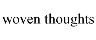 WOVEN THOUGHTS