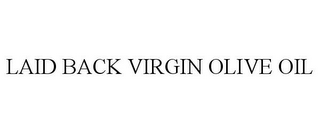 LAID BACK VIRGIN OLIVE OIL