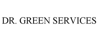 DR. GREEN SERVICES