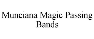 MUNCIANA MAGIC PASSING BANDS