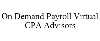 ON DEMAND PAYROLL VIRTUAL CPA ADVISORS