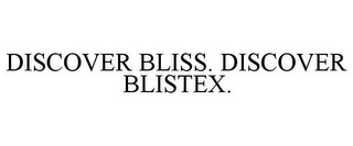 DISCOVER BLISS. DISCOVER BLISTEX.