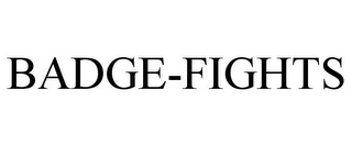 BADGE-FIGHTS