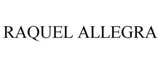 RAQUEL ALLEGRA