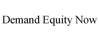 DEMAND EQUITY NOW