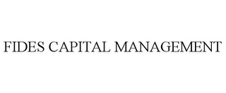 FIDES CAPITAL MANAGEMENT