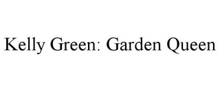 KELLY GREEN: GARDEN QUEEN