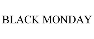 BLACK MONDAY