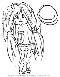 .... THE GIRL WHO WANTED TO LIVE ACCORDING TO HER OWN HEART.