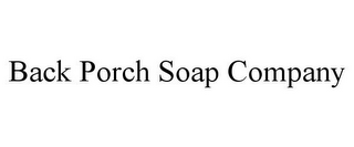 BACK PORCH SOAP COMPANY