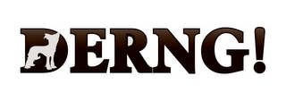 DERNG!