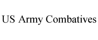 US ARMY COMBATIVES