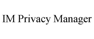 IM PRIVACY MANAGER