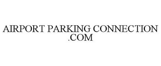 AIRPORT PARKING CONNECTION .COM