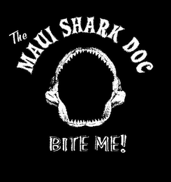 THE MAUI SHARK DOC BITE ME!