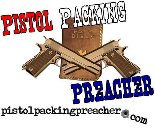 PISTOL PACKING PREACHER PISTOLPACKINGPREACHER.COM HOLY BIBLE