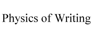 PHYSICS OF WRITING
