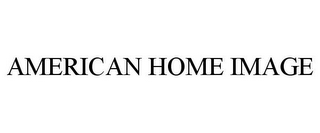 AMERICAN HOME IMAGE