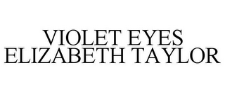 VIOLET EYES ELIZABETH TAYLOR