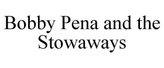 BOBBY PENA AND THE STOWAWAYS