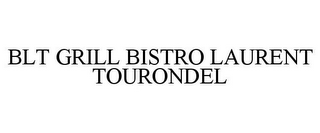 BLT GRILL BISTRO LAURENT TOURONDEL
