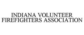INDIANA VOLUNTEER FIREFIGHTERS ASSOCIATION