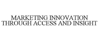 MARKETING INNOVATION THROUGH ACCESS AND INSIGHT