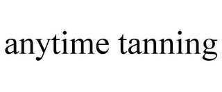ANYTIME TANNING