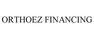 ORTHOEZ FINANCING